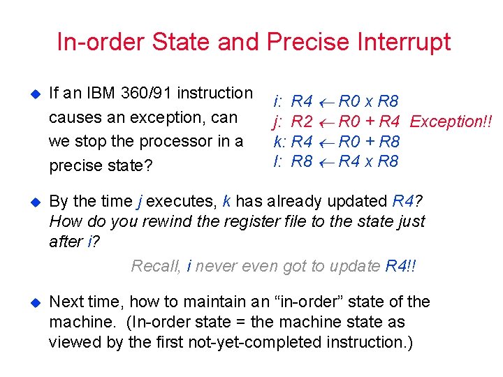In order State and Precise Interrupt u If an IBM 360/91 instruction causes an