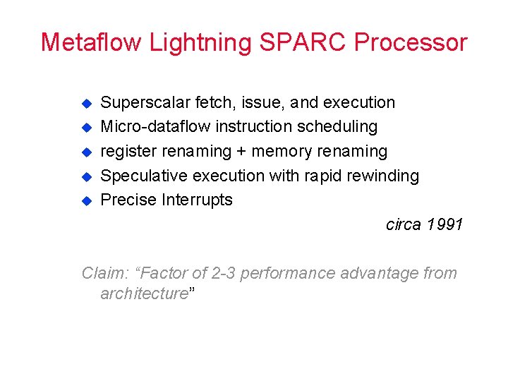 Metaflow Lightning SPARC Processor u u u Superscalar fetch, issue, and execution Micro dataflow
