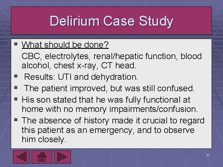 Delirium Case Study § What should be done? § § CBC, electrolytes, renal/hepatic function,