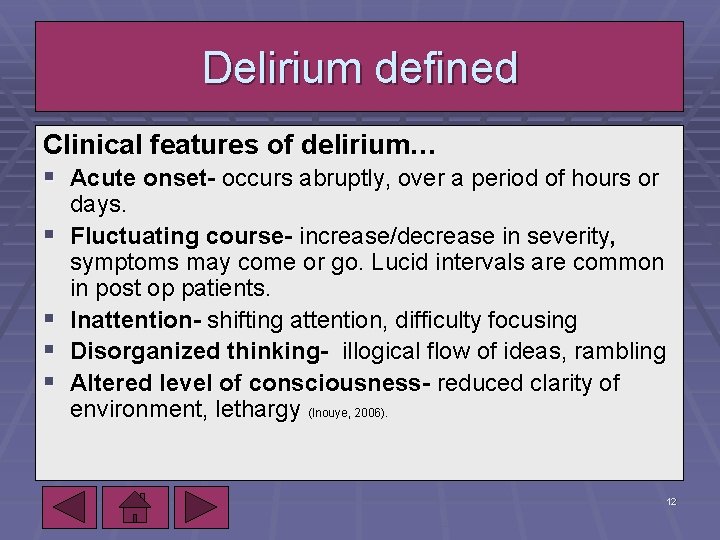 Delirium defined Clinical features of delirium… § Acute onset- occurs abruptly, over a period