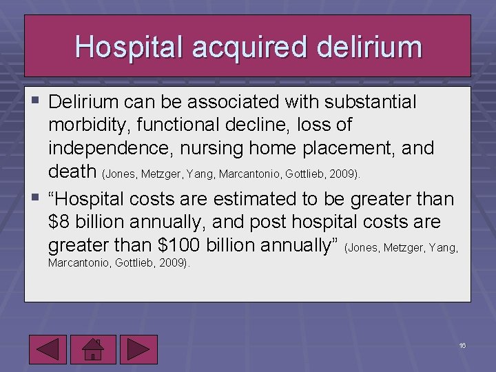 Hospital acquired delirium § Delirium can be associated with substantial morbidity, functional decline, loss