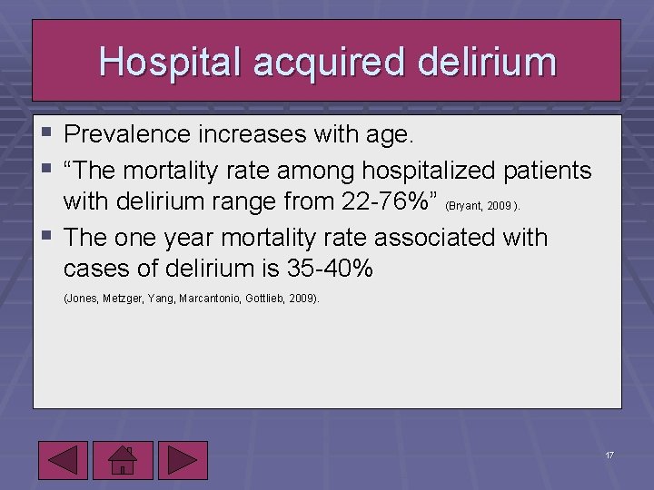 Hospital acquired delirium § Prevalence increases with age. § “The mortality rate among hospitalized