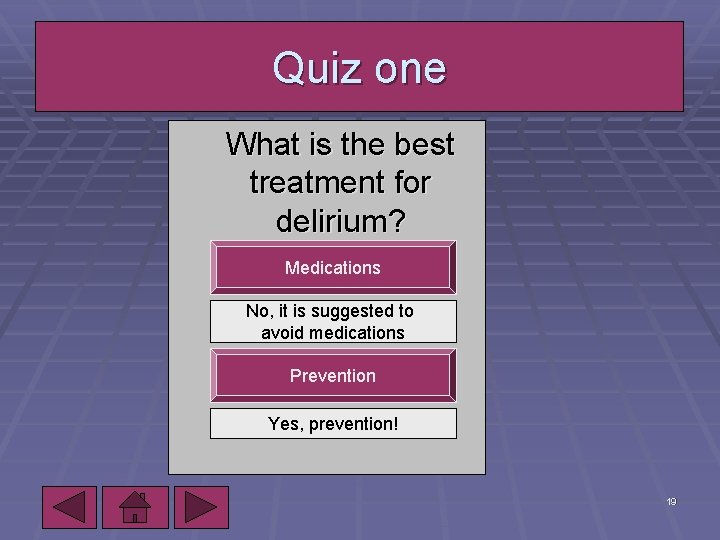 Quiz one What is the best treatment for delirium? Medications No, it is suggested