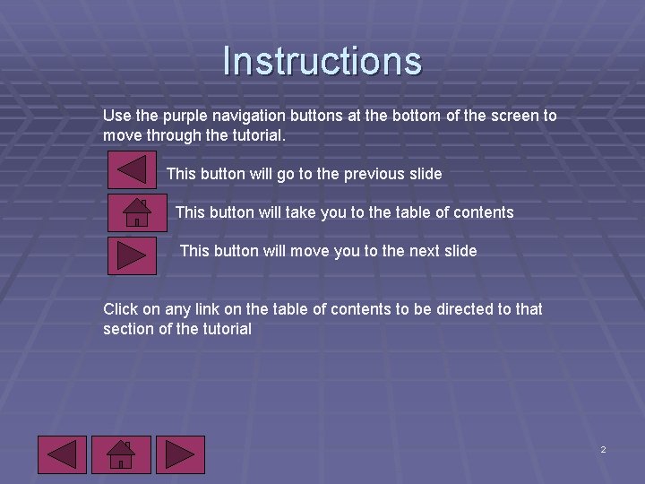 Instructions Use the purple navigation buttons at the bottom of the screen to move