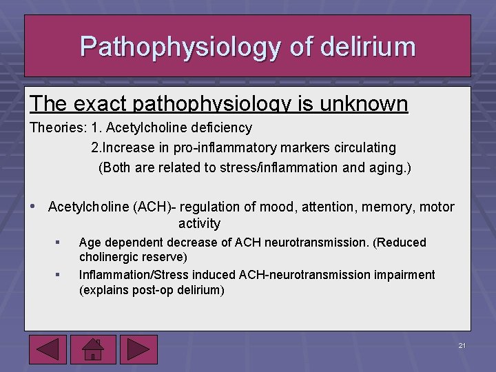 Pathophysiology of delirium The exact pathophysiology is unknown Theories: 1. Acetylcholine deficiency 2. Increase