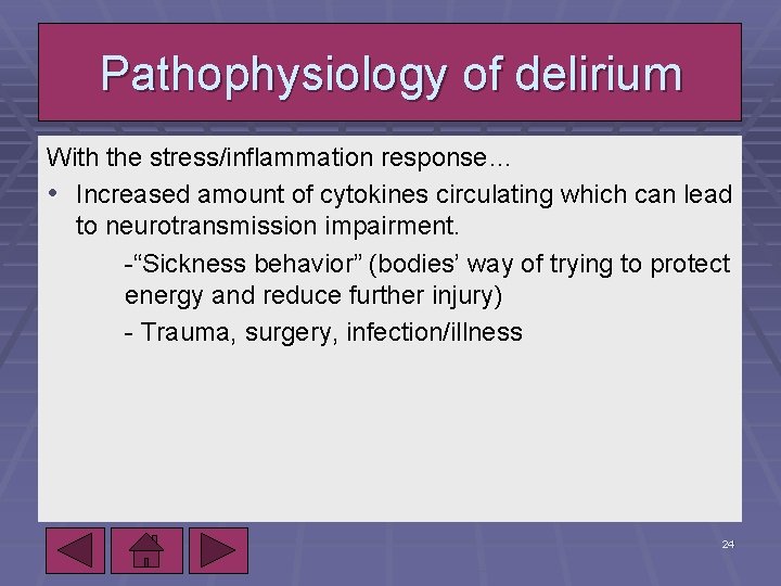 Pathophysiology of delirium With the stress/inflammation response… • Increased amount of cytokines circulating which