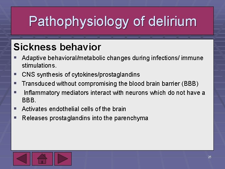 Pathophysiology of delirium Sickness behavior § Adaptive behavioral/metabolic changes during infections/ immune § §