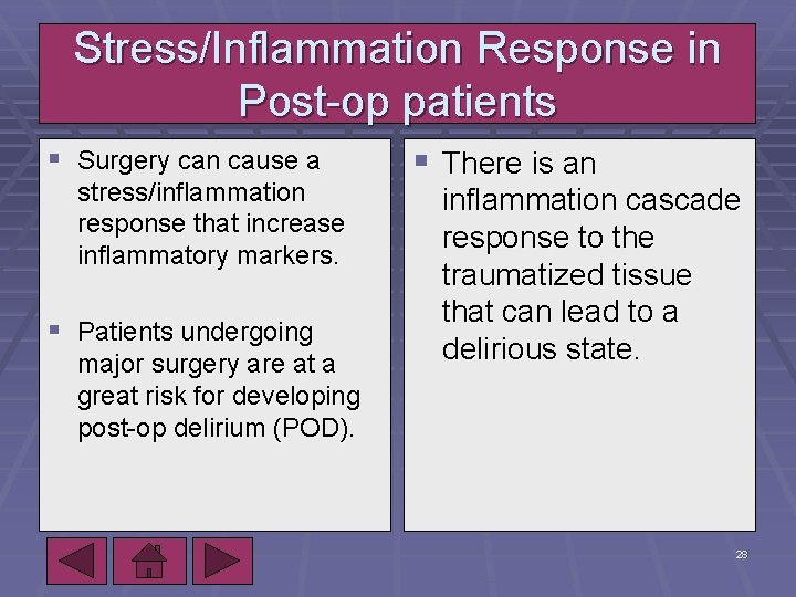 Stress/Inflammation Response in Post-op patients § Surgery can cause a stress/inflammation response that increase