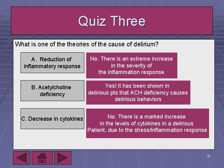 Quiz Three What is one of theories of the cause of delirium? A. Reduction