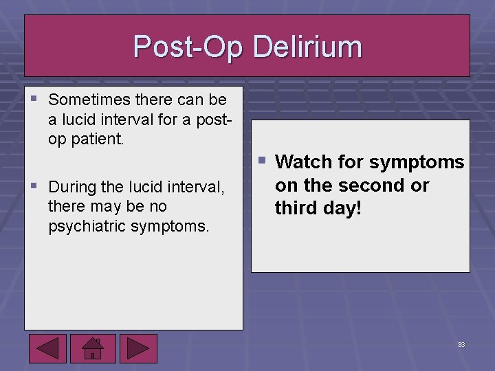 Post-Op Delirium § Sometimes there can be a lucid interval for a postop patient.