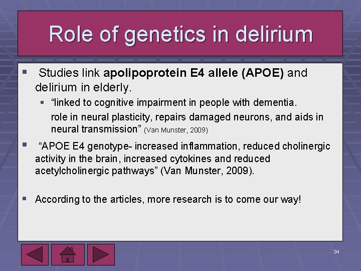 Role of genetics in delirium § Studies link apolipoprotein E 4 allele (APOE) and