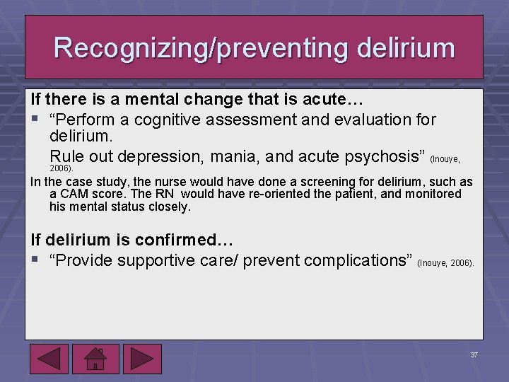 Recognizing/preventing delirium If there is a mental change that is acute… § “Perform a