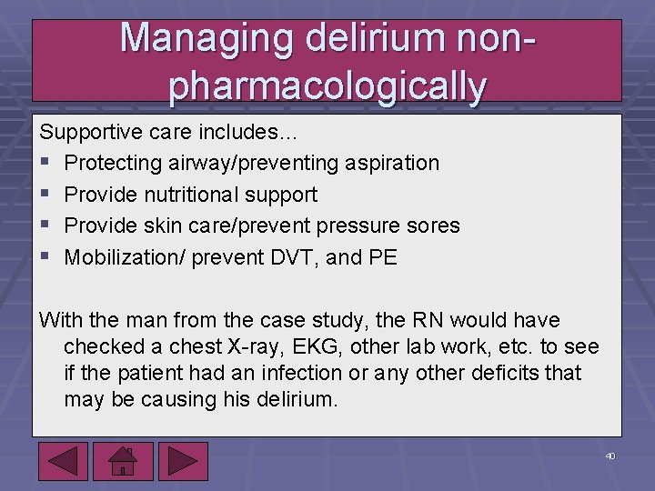 Managing delirium nonpharmacologically Supportive care includes… § Protecting airway/preventing aspiration § Provide nutritional support