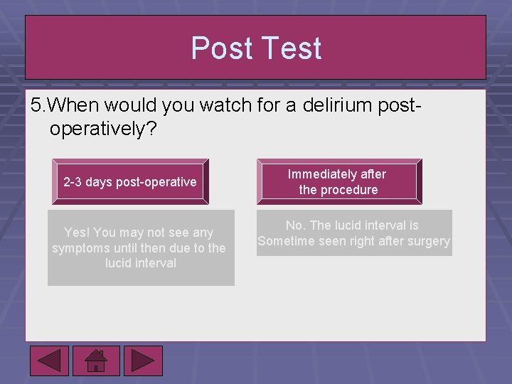 Post Test 5. When would you watch for a delirium postoperatively? 2 -3 days