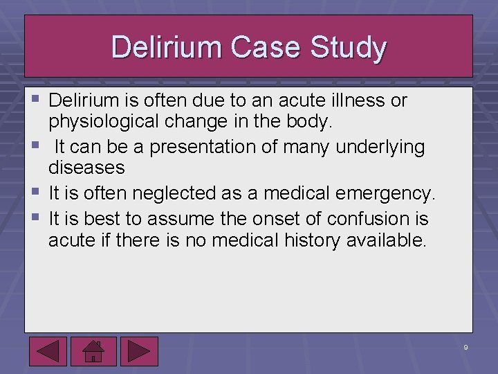 Delirium Case Study § Delirium is often due to an acute illness or physiological