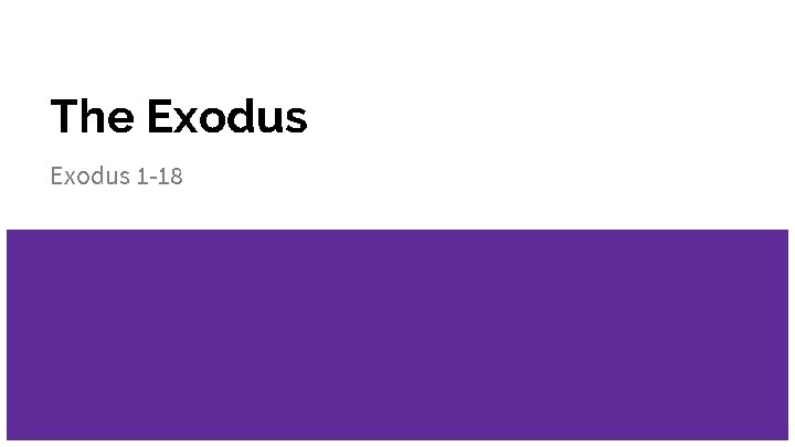 The Exodus 1 -18 