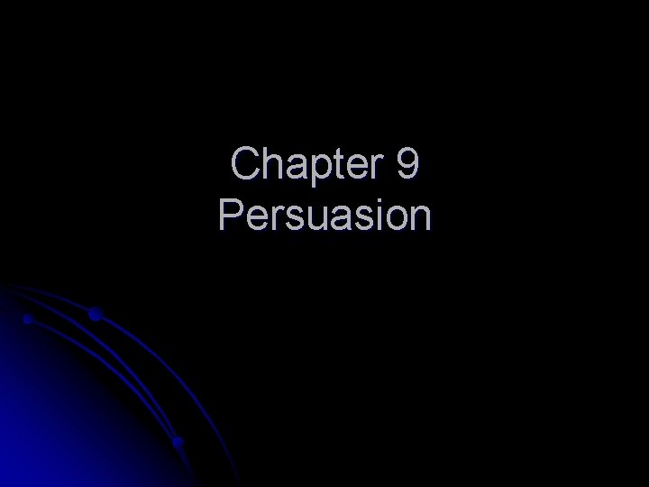 Chapter 9 Persuasion 