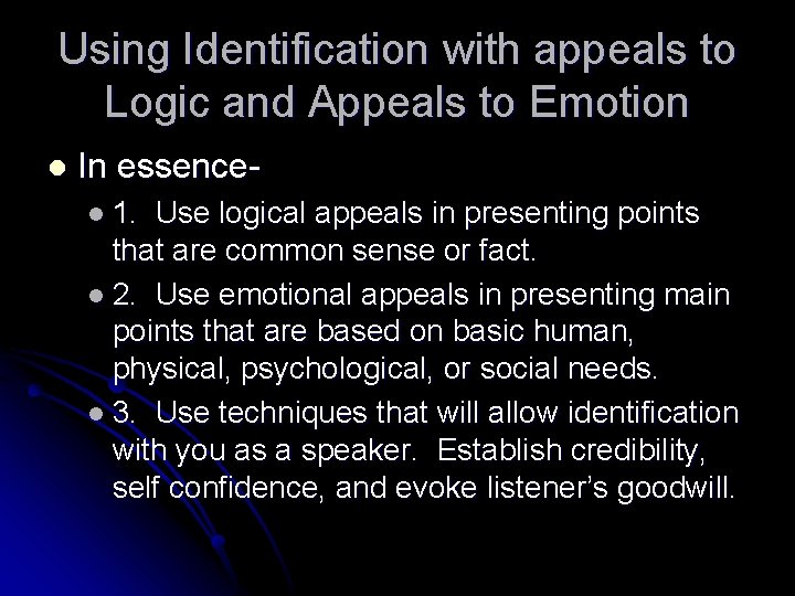 Using Identification with appeals to Logic and Appeals to Emotion l In essencel 1.