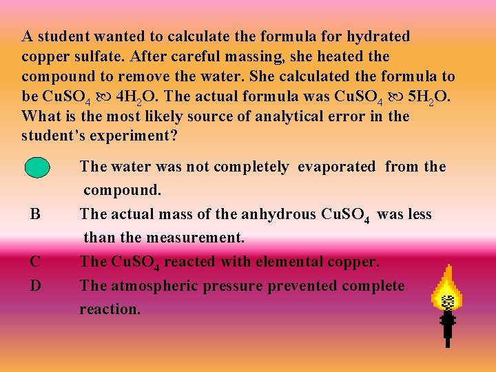 A student wanted to calculate the formula for hydrated copper sulfate. After careful massing, A student wanted to calculate the formula for hydrated copper sulfate. After careful massing,