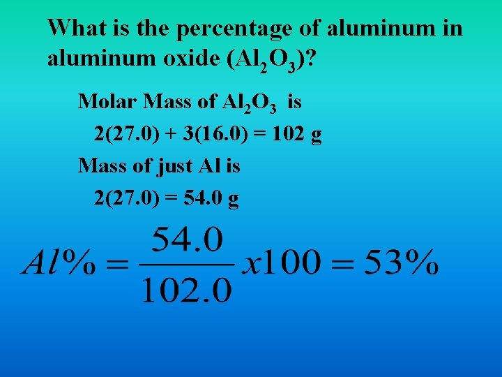 What is the percentage of aluminum in aluminum oxide (Al 2 O 3)? Molar What is the percentage of aluminum in aluminum oxide (Al 2 O 3)? Molar