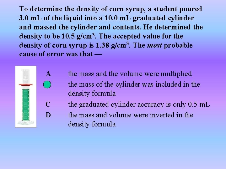 To determine the density of corn syrup, a student poured 3. 0 m. L To determine the density of corn syrup, a student poured 3. 0 m. L