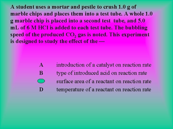 A student uses a mortar and pestle to crush 1. 0 g of marble A student uses a mortar and pestle to crush 1. 0 g of marble