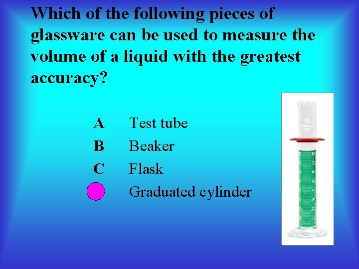 Which of the following pieces of glassware can be used to measure the volume Which of the following pieces of glassware can be used to measure the volume