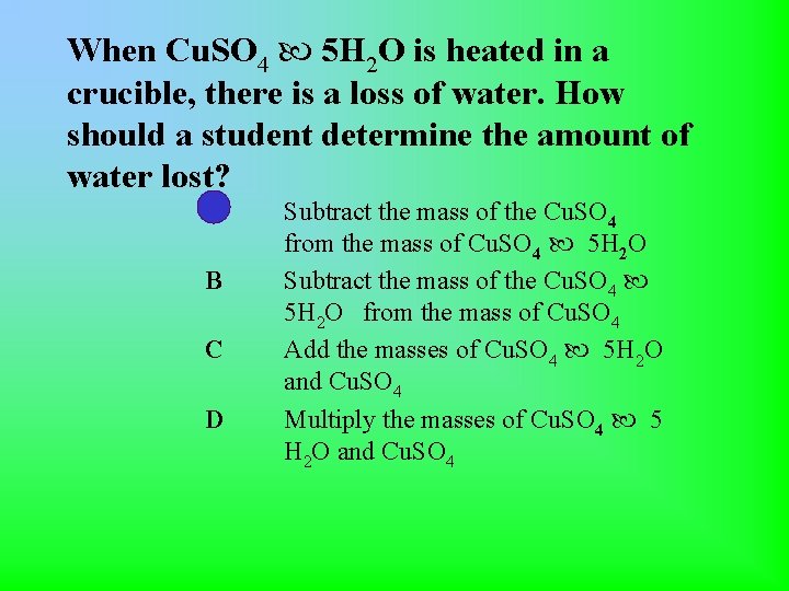 When Cu. SO 4 5 H 2 O is heated in a crucible, there When Cu. SO 4 5 H 2 O is heated in a crucible, there