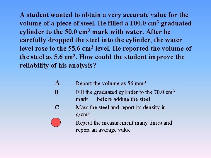 A student wanted to obtain a very accurate value for the volume of a A student wanted to obtain a very accurate value for the volume of a
