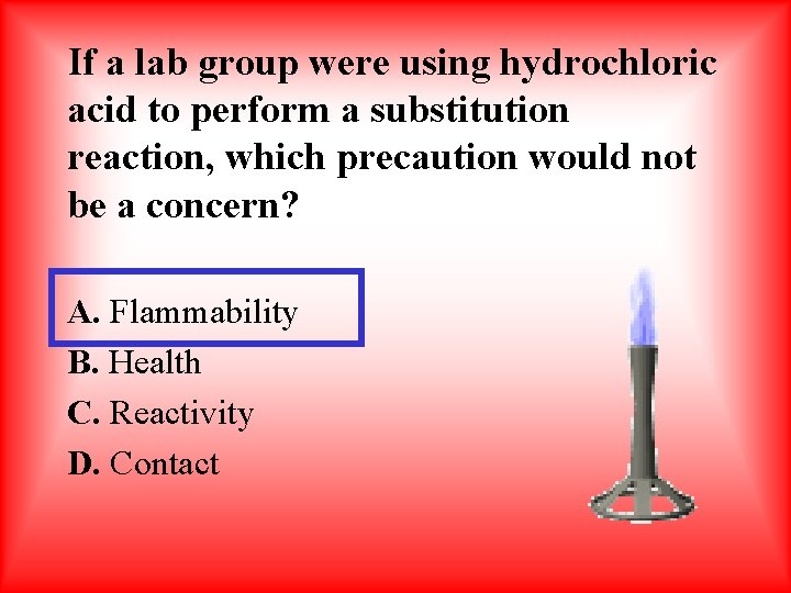 If a lab group were using hydrochloric acid to perform a substitution reaction, which If a lab group were using hydrochloric acid to perform a substitution reaction, which