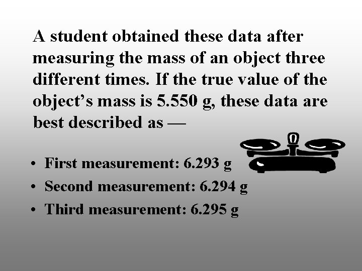 A student obtained these data after measuring the mass of an object three different A student obtained these data after measuring the mass of an object three different