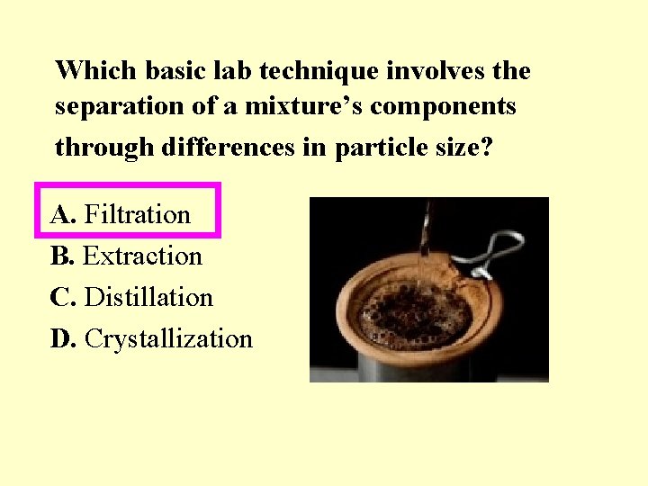 Which basic lab technique involves the separation of a mixture’s components through differences in Which basic lab technique involves the separation of a mixture’s components through differences in