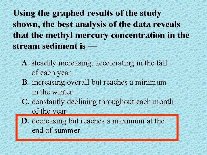 Using the graphed results of the study shown, the best analysis of the data Using the graphed results of the study shown, the best analysis of the data