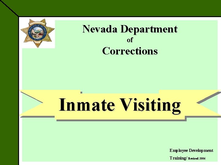 Nevada Department of Corrections Inmate Visiting Employee Development Training/ Revised 2006 