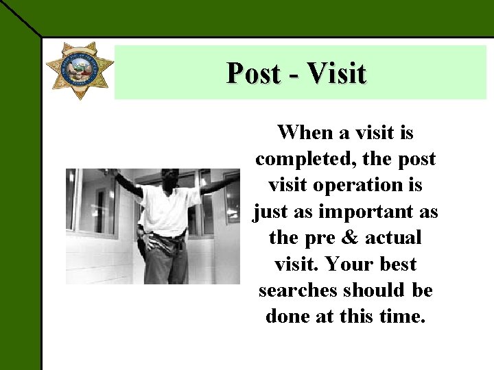 Post - Visit When a visit is completed, the post visit operation is just