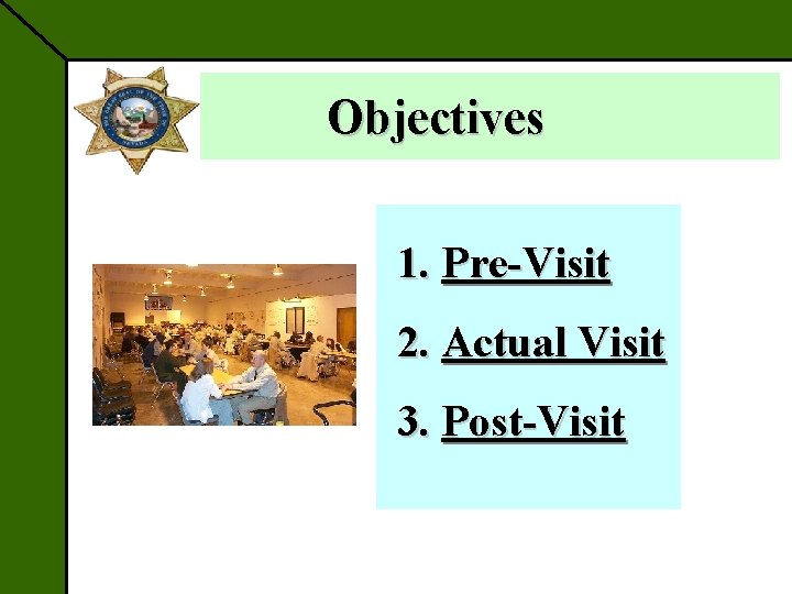 Objectives 1. Pre-Visit 2. Actual Visit 3. Post-Visit 