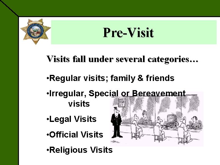 Pre-Visits fall under several categories… • Regular visits; family & friends • Irregular, Special