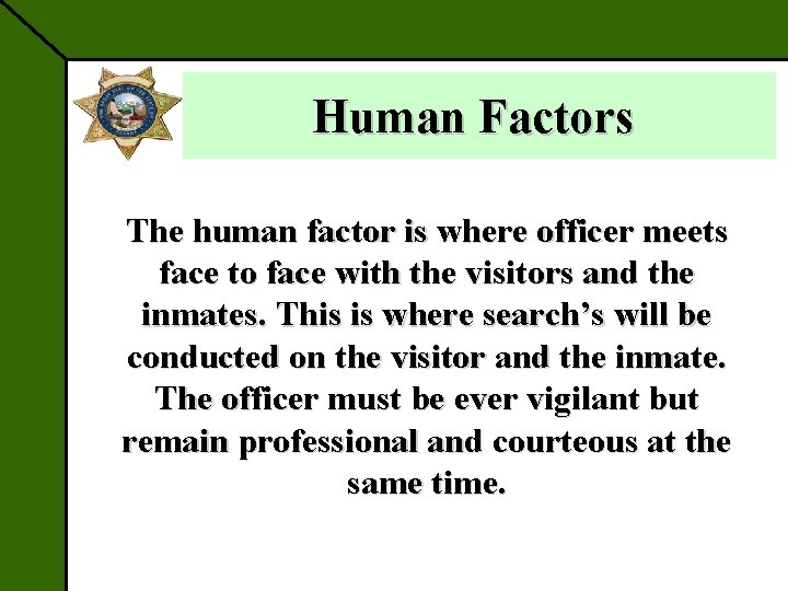 Human Factors The human factor is where officer meets face to face with the