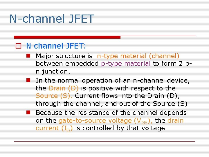 N-channel JFET o N channel JFET: n Major structure is n-type material (channel) between