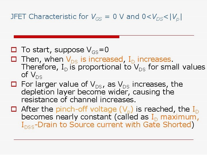 JFET Characteristic for VGS = 0 V and 0<VDS<|Vp| o To start, suppose VGS=0