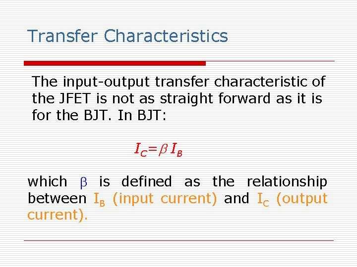 Transfer Characteristics The input-output transfer characteristic of the JFET is not as straight forward