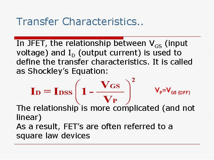 Transfer Characteristics. . In JFET, the relationship between VGS (input voltage) and ID (output