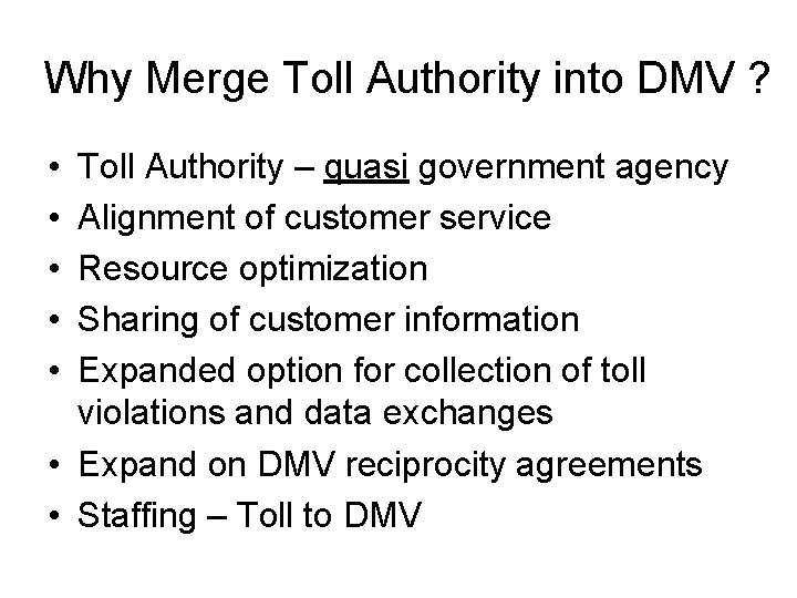 Why Merge Toll Authority into DMV ? • • • Toll Authority – quasi