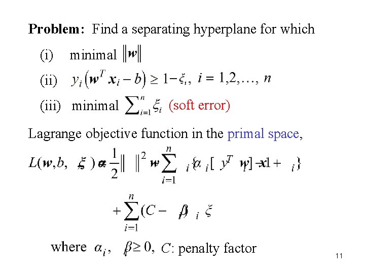 Problem: Find a separating hyperplane for which (i) minimal (ii) (iii) minimal (soft error)