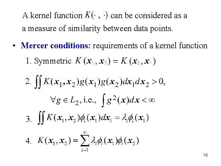 A kernel function can be considered as a a measure of similarity between data