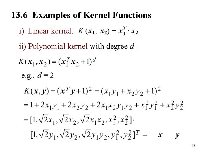 13. 6 Examples of Kernel Functions i) Linear kernel: ii) Polynomial kernel with degree