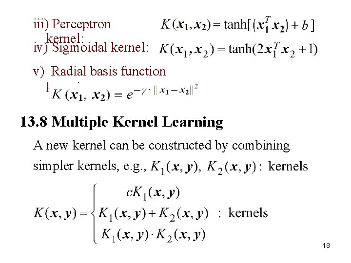 iii) Perceptron kernel: iv) Sigmoidal kernel: v) Radial basis function kernel: 13. 8 Multiple