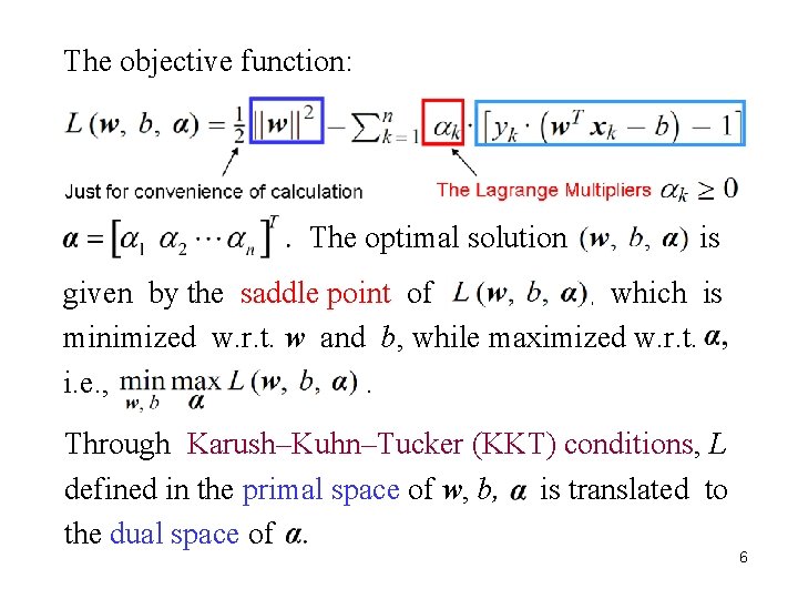 The objective function: The optimal solution is given by the saddle point of ,