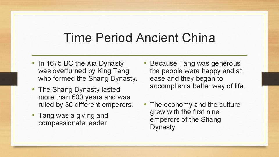 Time Period Ancient China • In 1675 BC the Xia Dynasty was overturned by