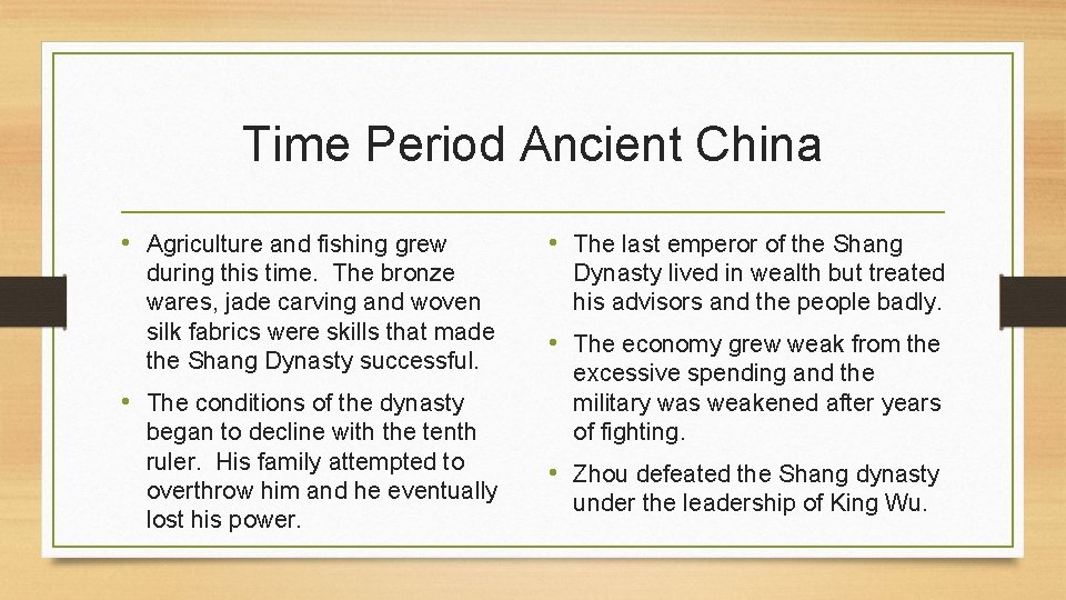 Time Period Ancient China • Agriculture and fishing grew during this time. The bronze